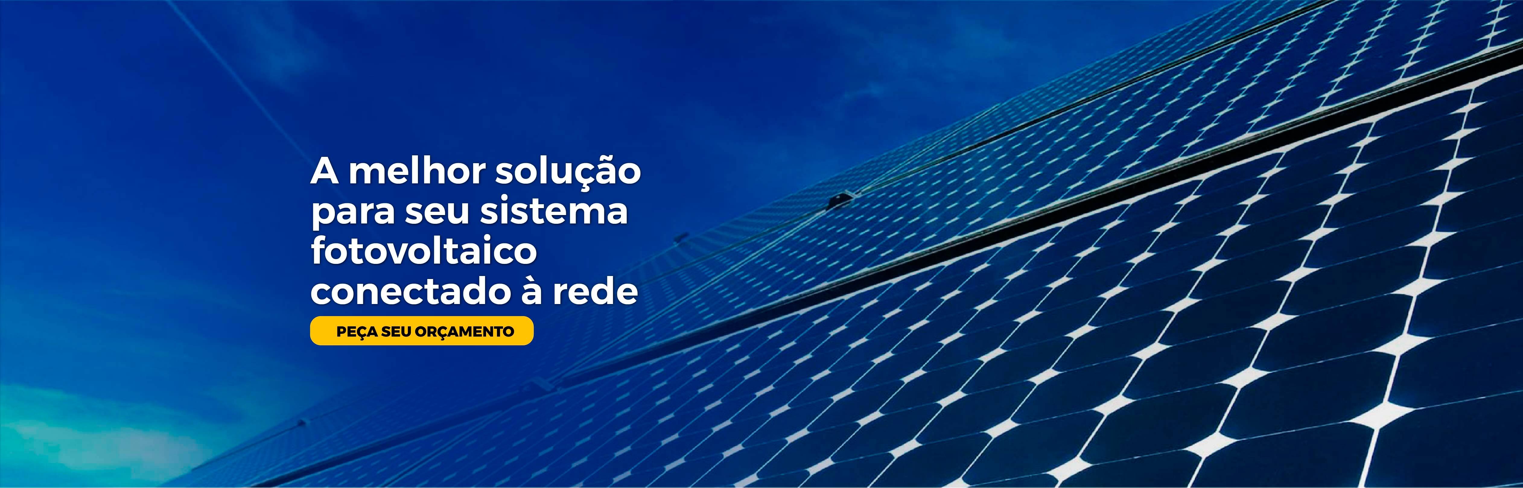 A melhor solução para seu sistema fotovoltaico conectados à rede